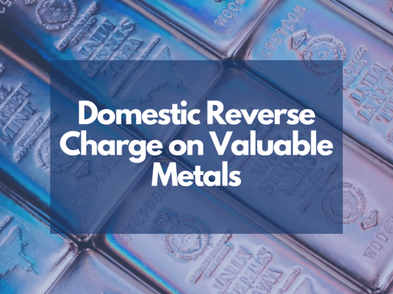 Domestic Reverse Charge Relating to Valuable Metal