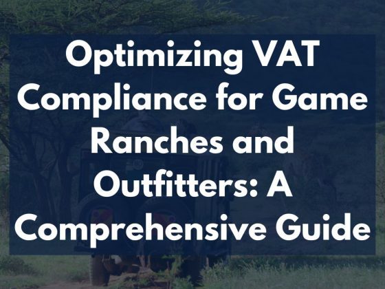 Optimizing VAT Compliance for Game Ranches and Outfitters: A Comprehensive Guide